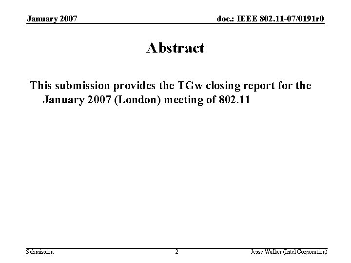 January 2007 doc. : IEEE 802. 11 -07/0191 r 0 Abstract This submission provides