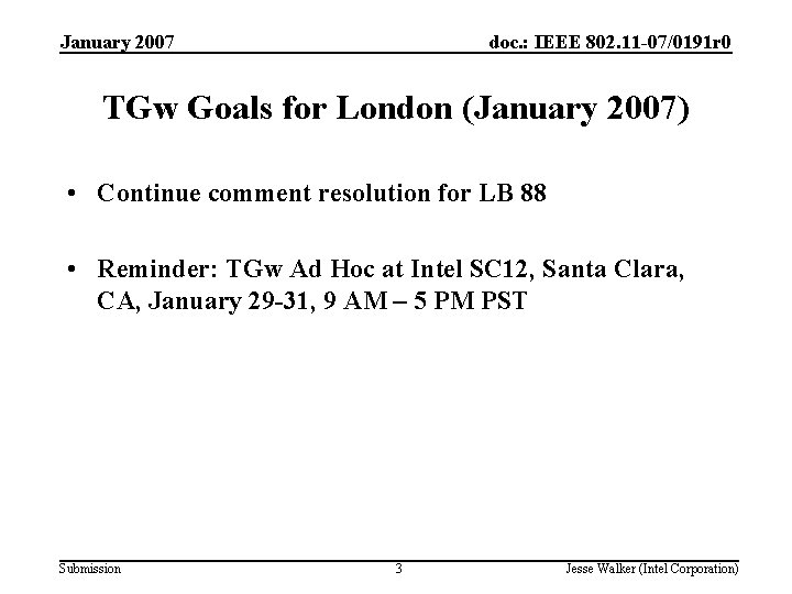 January 2007 doc. : IEEE 802. 11 -07/0191 r 0 TGw Goals for London