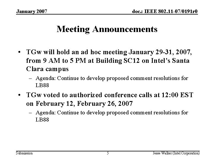 January 2007 doc. : IEEE 802. 11 -07/0191 r 0 Meeting Announcements • TGw