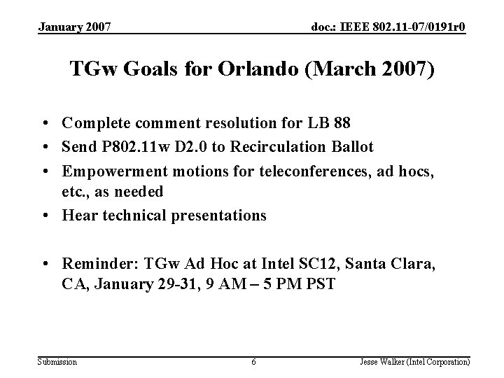 January 2007 doc. : IEEE 802. 11 -07/0191 r 0 TGw Goals for Orlando