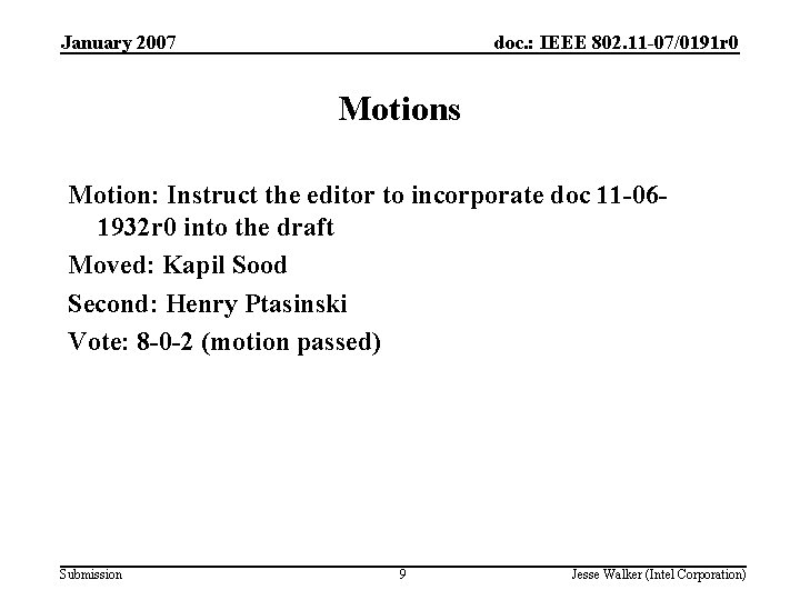 January 2007 doc. : IEEE 802. 11 -07/0191 r 0 Motions Motion: Instruct the