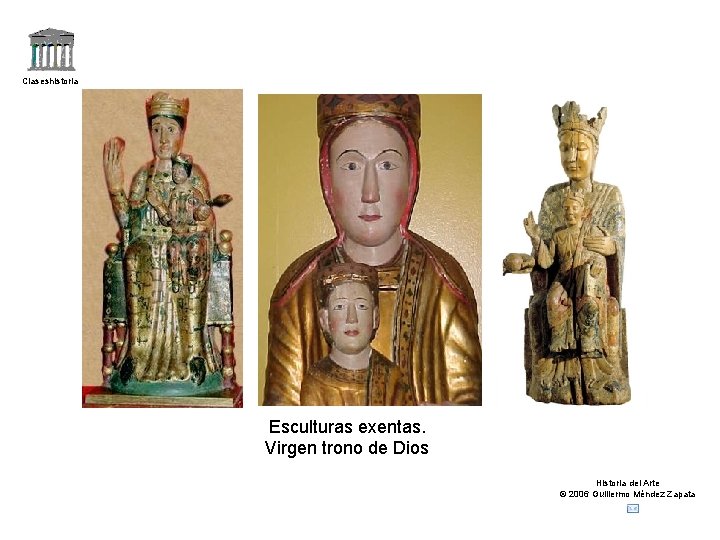 Claseshistoria Esculturas exentas. Virgen trono de Dios Historia del Arte © 2006 Guillermo Méndez