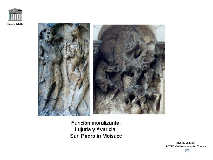 Claseshistoria Función moralizante. Lujuria y Avaricia. San Pedro in Moisacc Historia del Arte ©