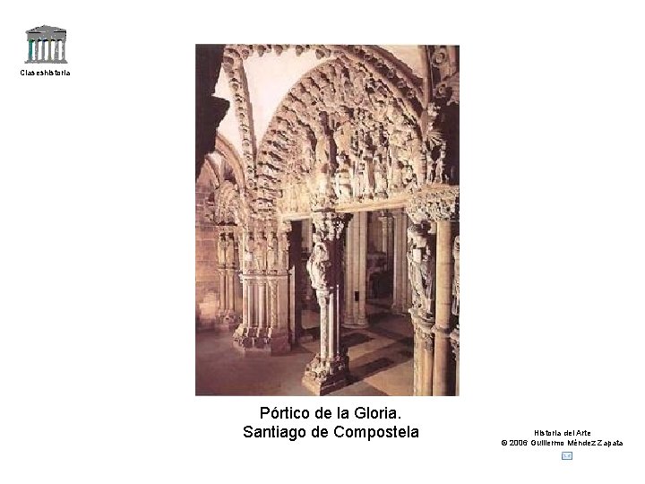 Claseshistoria Pórtico de la Gloria. Santiago de Compostela Historia del Arte © 2006 Guillermo