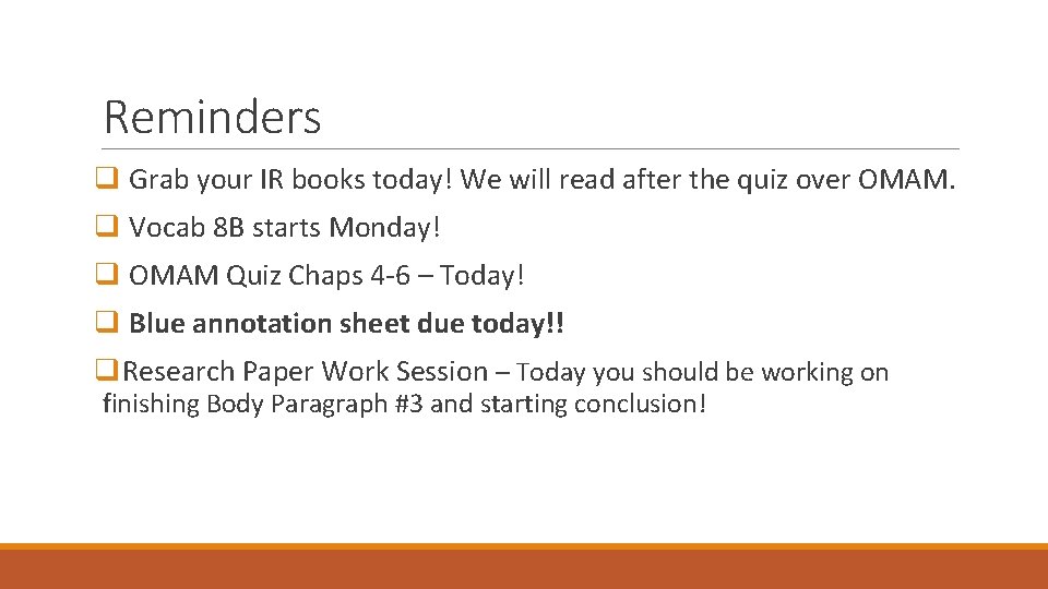Reminders q Grab your IR books today! We will read after the quiz over