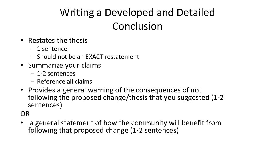 Writing a Developed and Detailed Conclusion • Restates thesis – 1 sentence – Should
