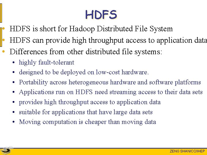 HDFS • HDFS is short for Hadoop Distributed File System • HDFS can provide