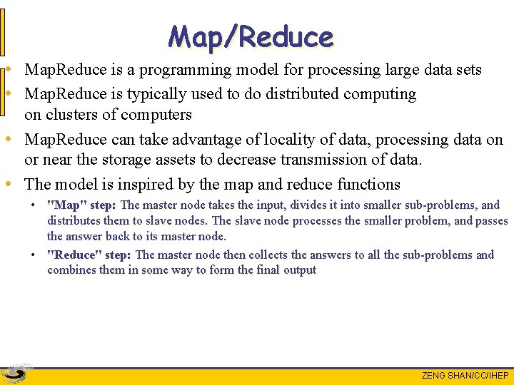 Map/Reduce • Map. Reduce is a programming model for processing large data sets •