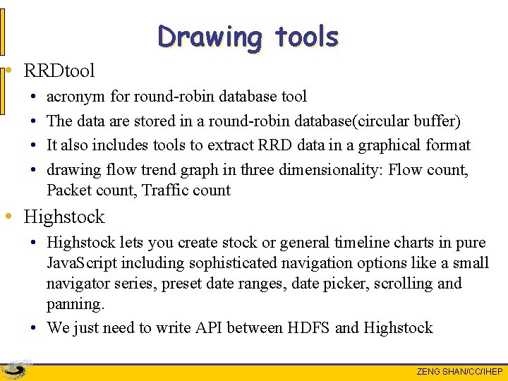 Drawing tools • RRDtool • • acronym for round-robin database tool The data are