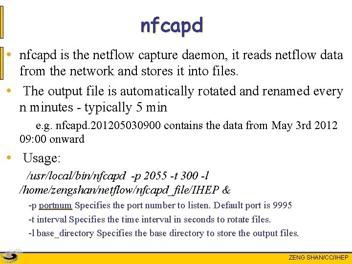 nfcapd • nfcapd is the netflow capture daemon, it reads netflow data from the