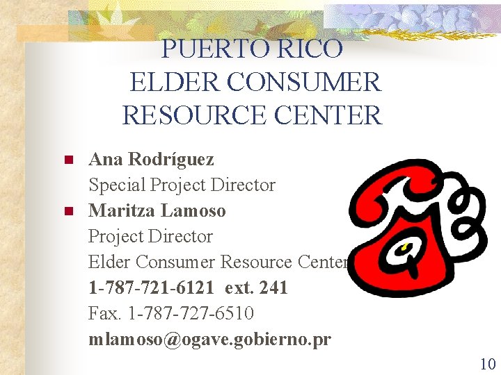 PUERTO RICO ELDER CONSUMER RESOURCE CENTER n n Ana Rodríguez Special Project Director Maritza