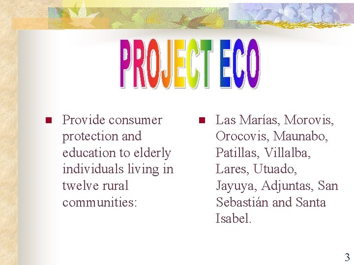 n Provide consumer protection and education to elderly individuals living in twelve rural communities: