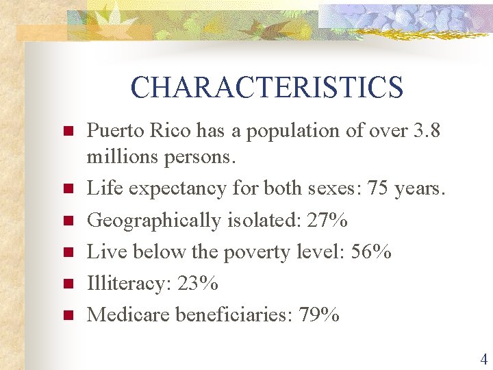 CHARACTERISTICS n n n Puerto Rico has a population of over 3. 8 millions