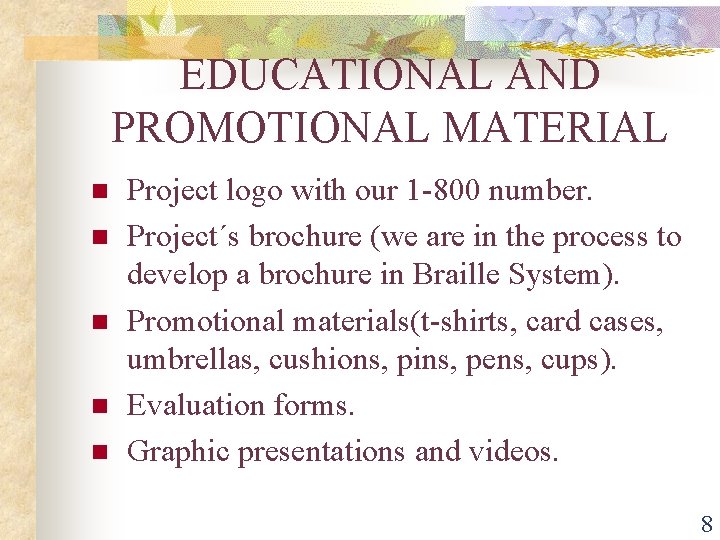 EDUCATIONAL AND PROMOTIONAL MATERIAL n n n Project logo with our 1 -800 number.