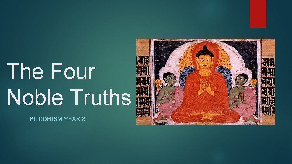 The Four Noble Truths BUDDHISM YEAR 8 