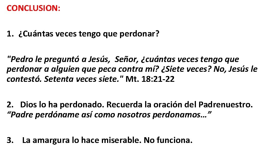 CONCLUSION: 1. ¿Cuántas veces tengo que perdonar? "Pedro le preguntó a Jesús, Señor, ¿cuántas