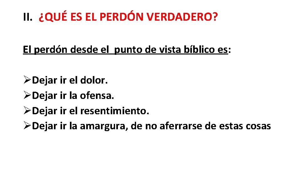 II. ¿QUÉ ES EL PERDÓN VERDADERO? El perdón desde el punto de vista bíblico