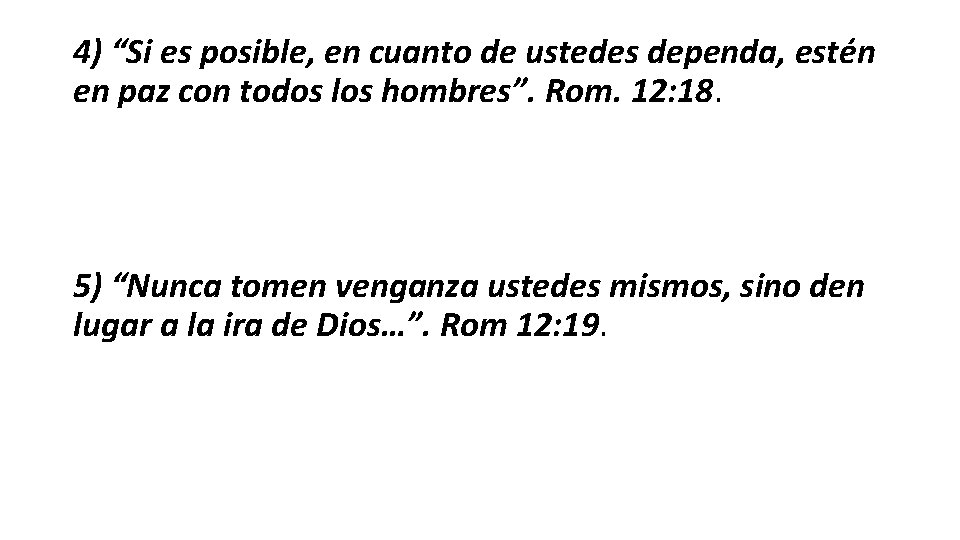 4) “Si es posible, en cuanto de ustedes dependa, estén en paz con todos
