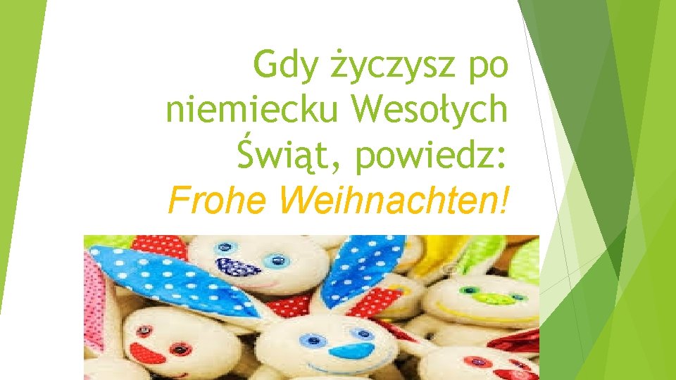 Gdy życzysz po niemiecku Wesołych Świąt, powiedz: Frohe Weihnachten! 