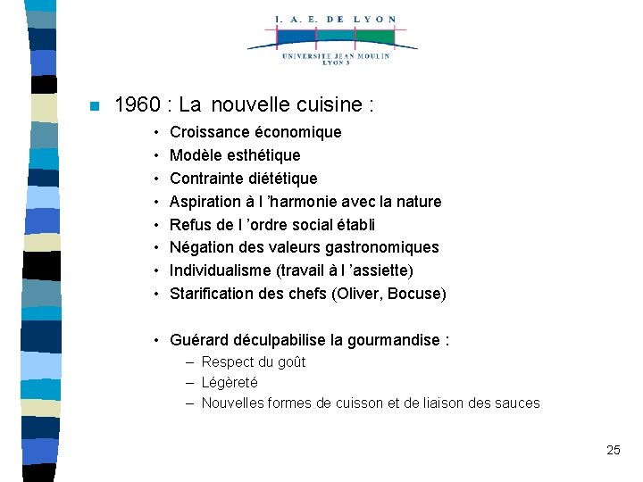n 1960 : La nouvelle cuisine : • • Croissance économique Modèle esthétique Contrainte