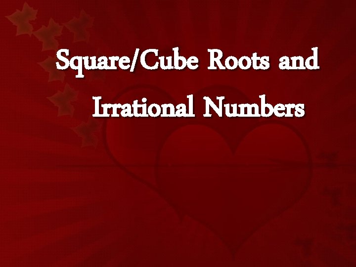 Square/Cube Roots and Irrational Numbers 