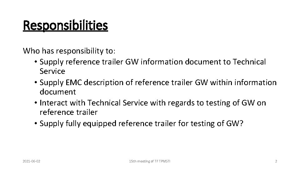 Responsibilities Who has responsibility to: • Supply reference trailer GW information document to Technical