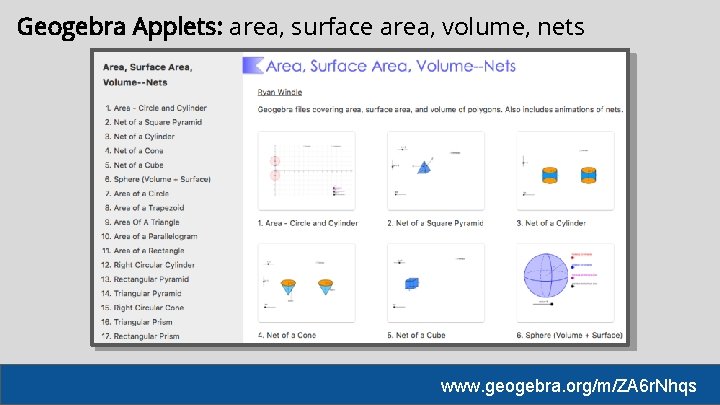 Geogebra Applets: area, surface area, volume, nets www. geogebra. org/m/ZA 6 r. Nhqs 