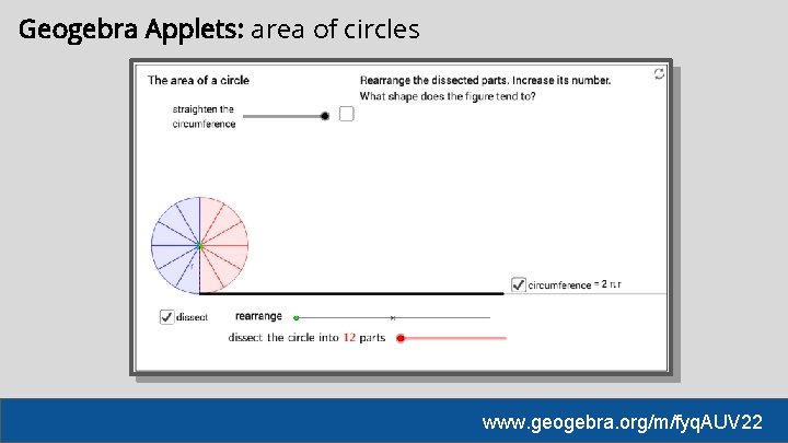 Geogebra Applets: area of circles www. geogebra. org/m/fyq. AUV 22 