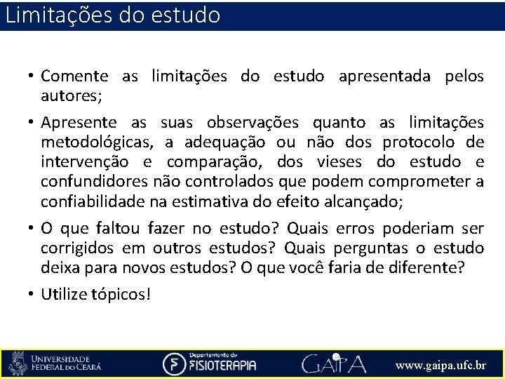 Limitações do estudo • Comente as limitações do estudo apresentada pelos autores; • Apresente