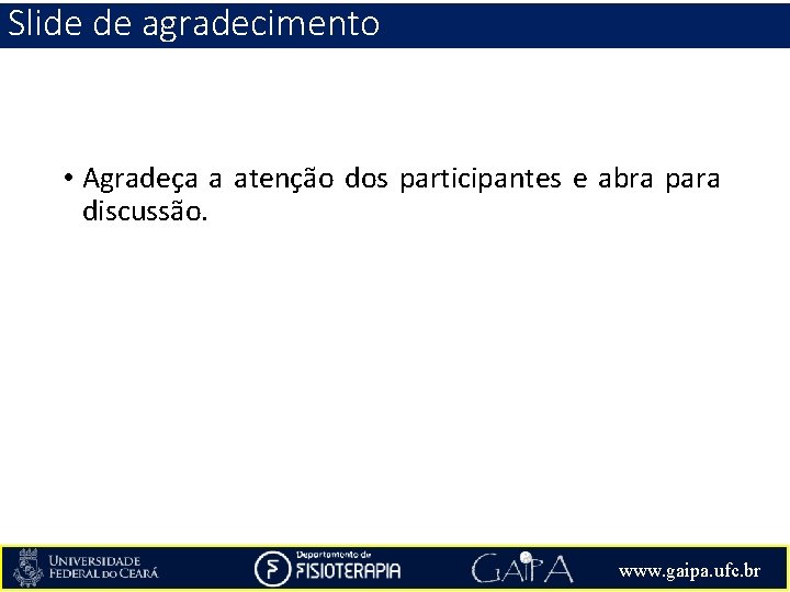 Slide de agradecimento • Agradeça a atenção dos participantes e abra para discussão. www.