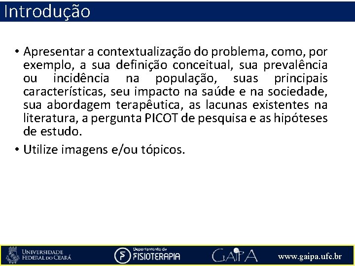 Introdução • Apresentar a contextualização do problema, como, por exemplo, a sua definição conceitual,