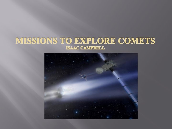 MISSIONS TO EXPLORE COMETS ISAAC CAMPBELL 