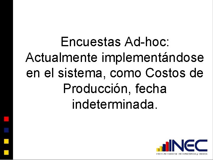 Encuestas Ad-hoc: Actualmente implementándose en el sistema, como Costos de Producción, fecha indeterminada. 