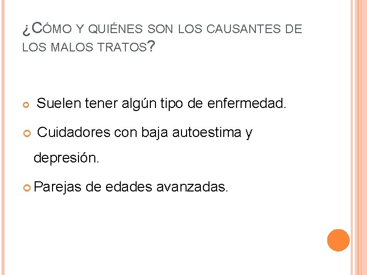 ¿CÓMO Y QUIÉNES SON LOS CAUSANTES DE LOS MALOS TRATOS? Suelen tener algún tipo