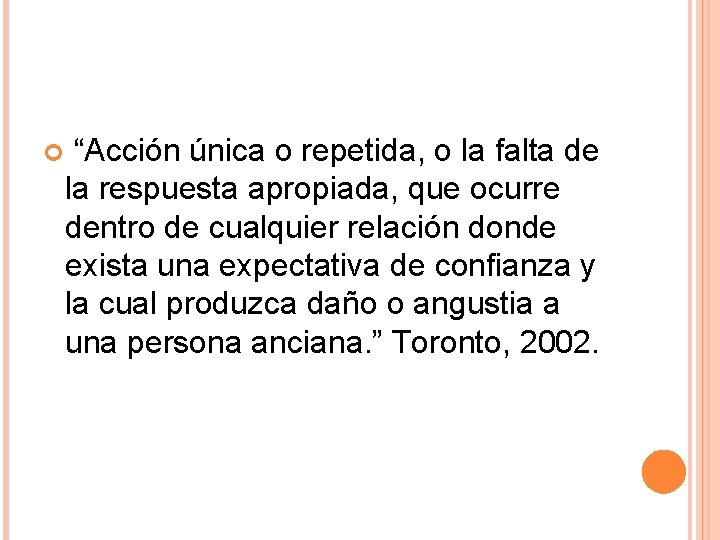  “Acción única o repetida, o la falta de la respuesta apropiada, que ocurre