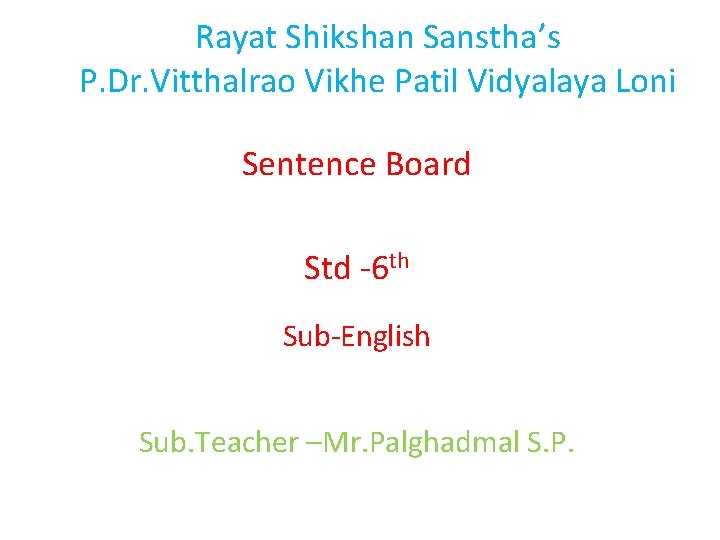Rayat Shikshan Sanstha’s P. Dr. Vitthalrao Vikhe Patil Vidyalaya Loni Sentence Board Std -6