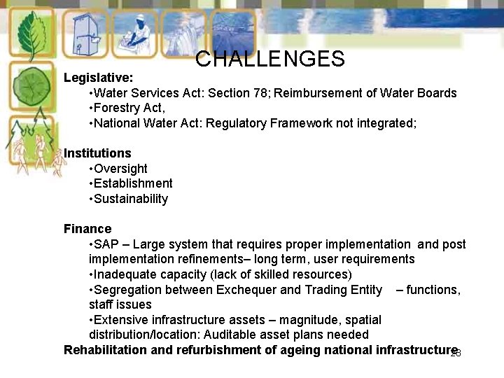 CHALLENGES Legislative: • Water Services Act: Section 78; Reimbursement of Water Boards • Forestry