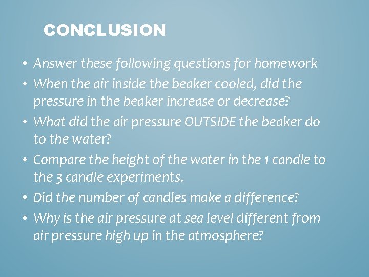 CONCLUSION • Answer these following questions for homework • When the air inside the