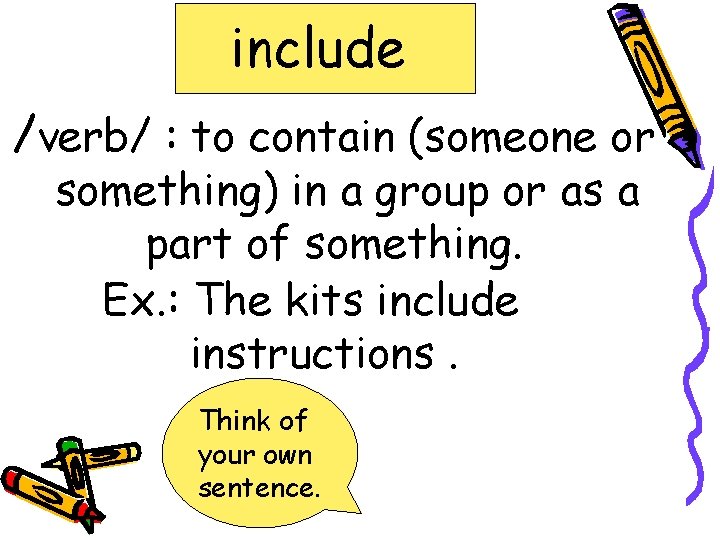 include /verb/ : to contain (someone or something) in a group or as a