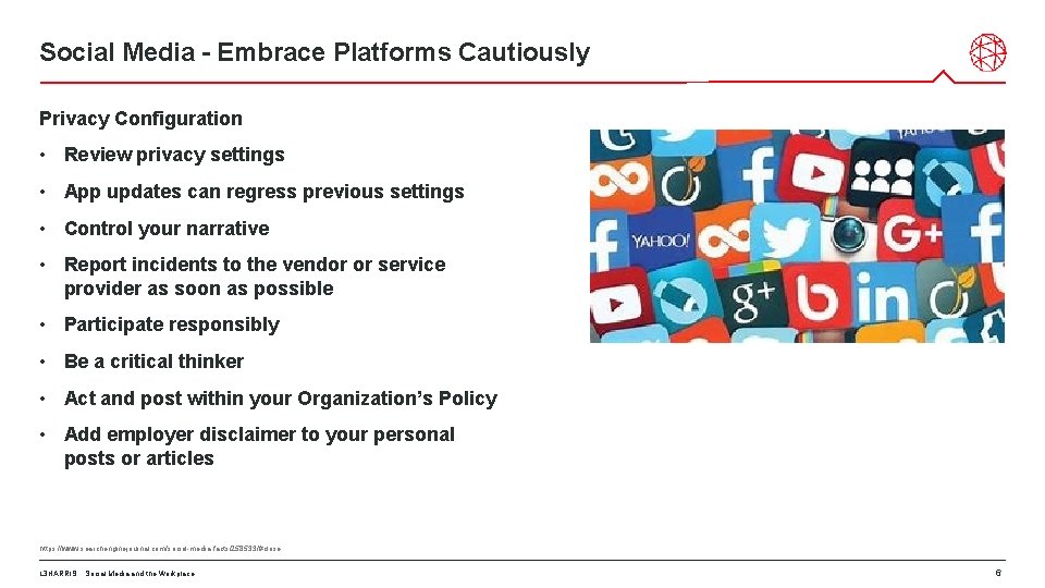 Social Media - Embrace Platforms Cautiously Privacy Configuration • Review privacy settings • App
