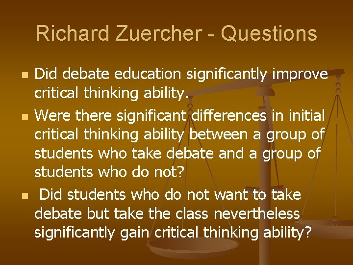 Richard Zuercher - Questions n n n Did debate education significantly improve critical thinking