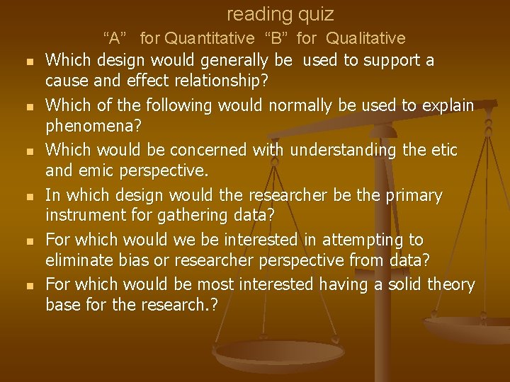 reading quiz n n n “A” for Quantitative “B” for Qualitative Which design would