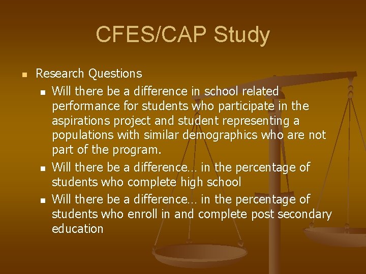 CFES/CAP Study n Research Questions n Will there be a difference in school related