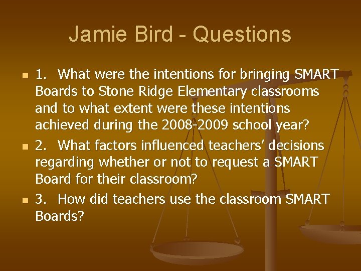 Jamie Bird - Questions n n n 1. What were the intentions for bringing