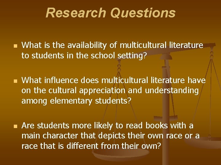 Research Questions n n n What is the availability of multicultural literature to students