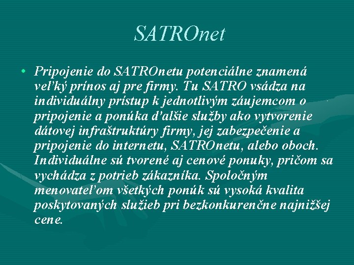 SATROnet • Pripojenie do SATROnetu potenciálne znamená veľký prínos aj pre firmy. Tu SATRO