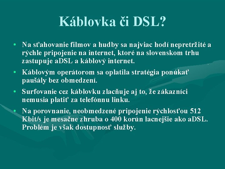 Káblovka či DSL? • Na sťahovanie filmov a hudby sa najviac hodí nepretržité a