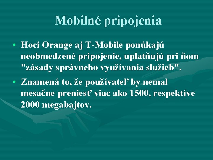 Mobilné pripojenia • Hoci Orange aj T-Mobile ponúkajú neobmedzené pripojenie, uplatňujú pri ňom "zásady