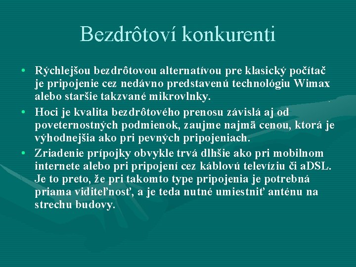 Bezdrôtoví konkurenti • Rýchlejšou bezdrôtovou alternatívou pre klasický počítač je pripojenie cez nedávno predstavenú