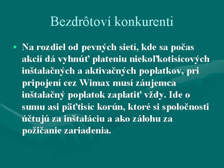 Bezdrôtoví konkurenti • Na rozdiel od pevných sietí, kde sa počas akcií dá vyhnúť